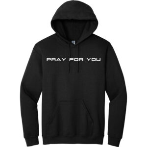 Pray for You - Hooded Sweatshirt