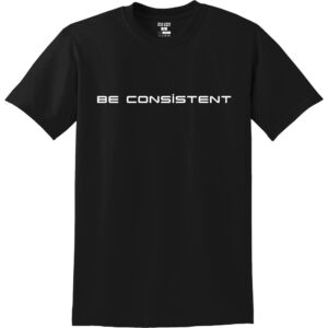 Be Consistent - Short Sleeve Cotton Tee