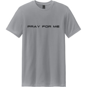 Pray for Me - CVC Short Sleeve Tee