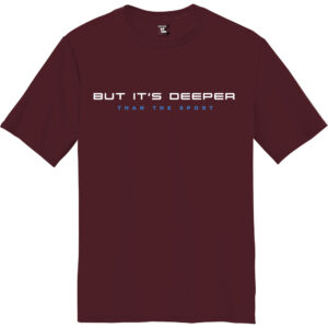 But It's Deeper Than the Sport - Short Sleeve Performance Tee