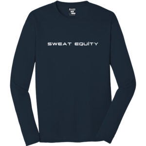 Sweat Equity - Performance Long Sleeve Tee